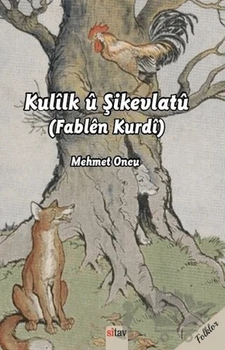 Kulilk ü Şikevlatü (Fablen Kurdi) – Mehmet Öncü – Sitav Yayınevi kitap kapağı
