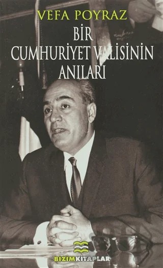 Bir Cumhuriyet Valisinin Anıları – Vefa Poyraz – Bizim Kitaplar Yayınevi kitap kapağı