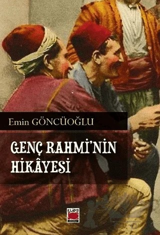 Genç Rahmi'nin Hikayesi – Emin Göncüoğlu – Elips Kitap kitap kapağı