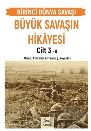 Büyük Savaşın Hikayesi Cilt 3 – Francis J. Reynolds, Allen L. Curchill – Sarmal Kitabevi kitap kapağı