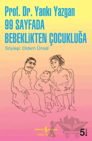 99 Sayfada Bebeklikten Çocukluğa – Yankı Yazgan – İş Bankası Kültür Yayınları kitap kapağı