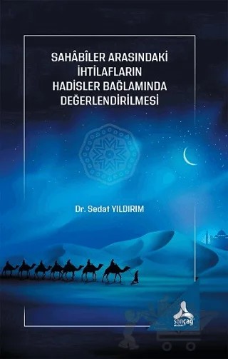 Sahabiler Arasındaki İhtilafların Hadisler Bağlamında Değerlendirilmesi – Sedat Yıldırım – Sonçağ Yayınları kitap kapağı