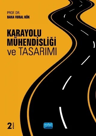 Karayolu Mühendisliği ve Tasarımı – Baha Vural Kök – Nobel Akademik Yayıncılık kitap kapağı