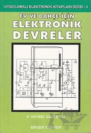 Ev ve Bahçe İçin Elektronik Devreler – Veysel Güleryüz – Birsen Yayınevi kitap kapağı