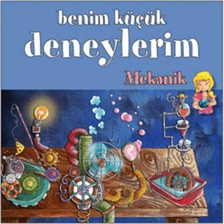 Benim Küçük Deneylerim - Mekanik – Melanie Perez – ODTÜ Geliştirme Vakfı Yayıncılık kitap kapağı
