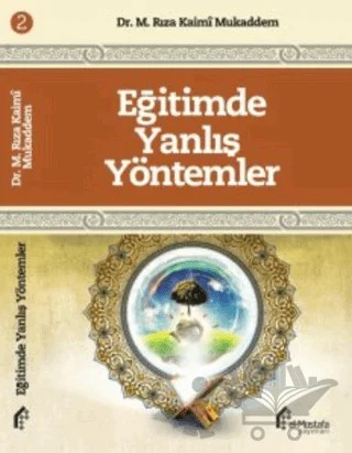 Eğitimde Yanlış Yöntemler – M. Rıza Kaimi Mukaddem – el-Mustafa Yayınları kitap kapağı