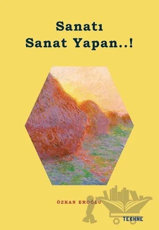 Sanatı Sanat Yapan..! – Özkan Eroğlu – Tekhne Yayınları kitap kapağı