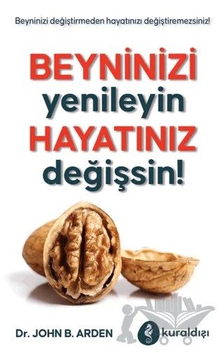 Beyninizi Yenileyin Hayatınız Değişsin! – John B. Arden – Kuraldışı Yayınevi kitap kapağı