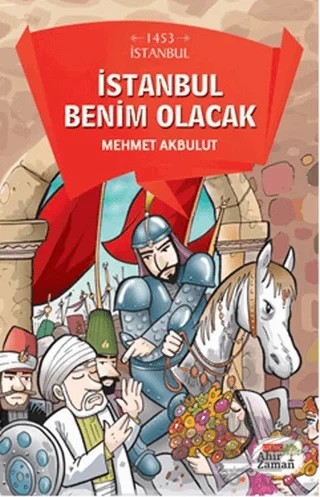 İstanbul Benim Olacak – Mehmet Akbulut – Ahir Zaman kitap kapağı