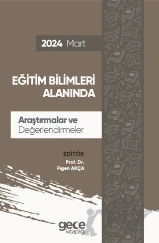 Eğitim Bilimleri Alanında Araştırmalar ve Değerlendirmeler - Mart 2024 – Figen Akça – Gece Kitaplığı kitap kapağı