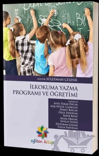 İlkokuma Yazma Programı ve Öğretimi – Ayşe F. Özcan, Ayşe Nur K. Canbulat, Demet Baycan, Özge Erdoğan, Seher Bayat, Sevilay Yıldız, Süleyman Çelenk, Tolga Erdoğan – Eğiten Kitap kitap kapağı