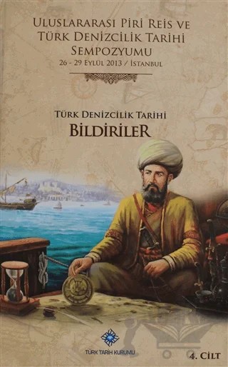 Uluslararası Piri Reis ve Türk Denizcilik Tarihi Sempozyumu Cilt: 4 – Kolektif – Türk Tarih Kurumu Yayınları kitap kapağı