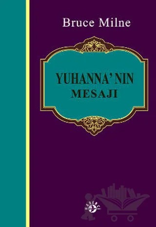 Yuhanna’nın Mesajı – Bruce Milne – Haberci Basın Yayın kitap kapağı