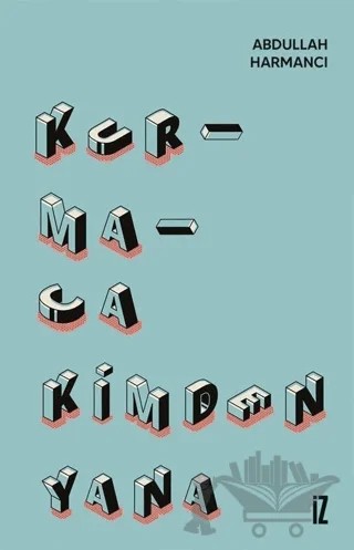Kurmaca Kimden Yana – Abdullah Harmancı – İz Yayıncılık kitap kapağı