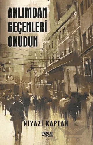 Aklımdan Geçenleri Okudun – Niyazi Kaptan – Gece Kitaplığı kitap kapağı