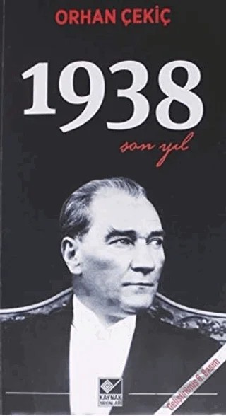 1938 Son Yıl – Orhan Çekiç – Kaynak Yayınları kitap kapağı