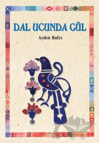 Dal Ucunda Gül – Aydın Balcı – Tudem Yayınları kitap kapağı