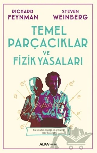 Temel Parçacıklar ve Fizik Yasaları – Richard Feynman, Steven Weinberg – Alfa Yayınları kitap kapağı