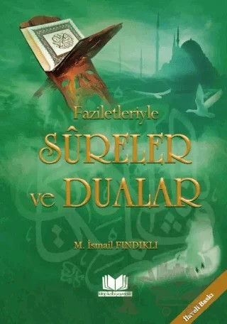 Faziletleriyle Sureler ve Dualar – Mustafa İsmail Fındıklı – Kitap Kalbi Yayıncılık kitap kapağı