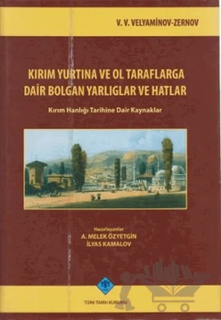Kırım Yurtına ve Ol Taraflarga Dair Bolgan Yarlıglar ve Hatlar – V. V. Velyaminov Zernov – Türk Tarih Kurumu Yayınları kitap kapağı