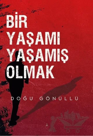 Bir Yaşamı Yaşamış Olmak – Doğu Gönüllü – Odessa Yayınevi kitap kapağı