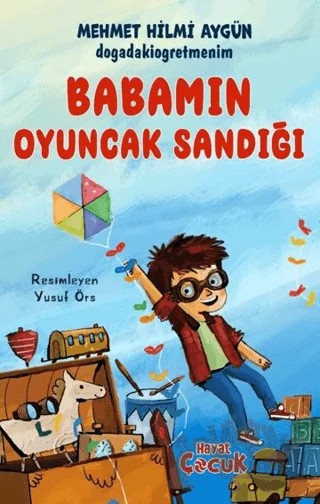 Babamın Oyuncak Sandığı – Mehmet Hilmi Aygün – Hayat Çocuk kitap kapağı