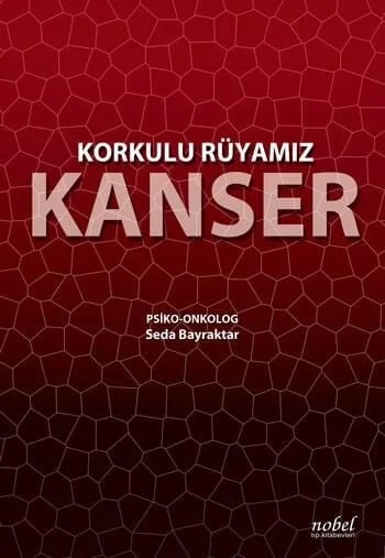 Korkulu Rüyamız KANSER – Seda Bayraktar – Nobel Tıp Kitabevleri kitap kapağı