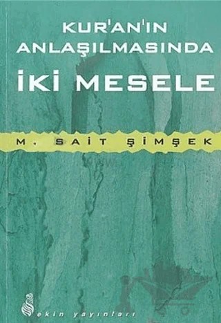 Kur'an'ın Anlaşılmasında İki Mesele – M. Sait Şimşek – Ekin Yayınları kitap kapağı