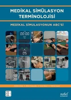 Medikal Simülasyon Terminolojisi: Medikal Simulasyonun ABC’si – Yrd. Doç. Dr. M. Emin Aksoy, Uz. Dr. Feray Güven, Uz. Dr. M. Erhan Sayalı – Nobel Tıp Kitabevleri kitap kapağı