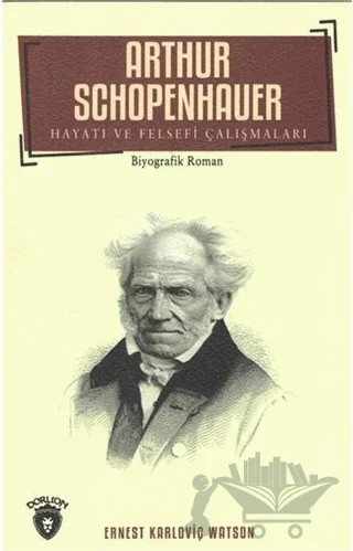 Arthur Schopenhauer – Ernest Karloviç Watson – Dorlion Yayınları kitap kapağı