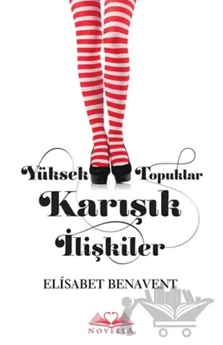 Yüksek Topuklar Karışık İlişkiler – Elisabet Benavent – Novella kitap kapağı