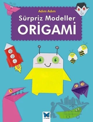 Sürpriz Modeller Origami – Catherine Ard – Mavi Kelebek Yayınları kitap kapağı