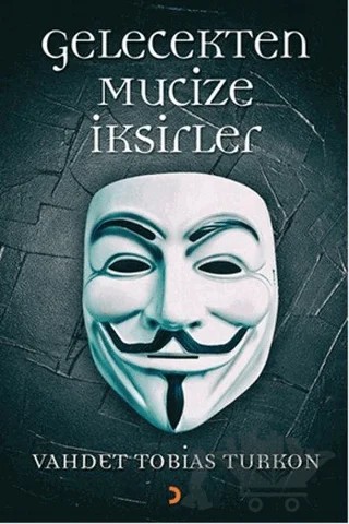 Gelecekten Mucize İksirleri – Vahdet Tobias Turkon – Cinius Yayınları kitap kapağı