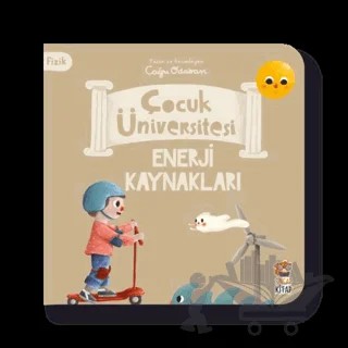 Çocuk Üniversitesi Fizik -Enerji Kaynakları – Kolektif – Sincap Kitap kitap kapağı