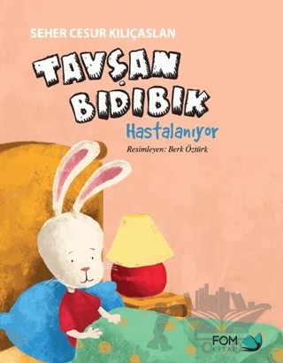 Tavşan Bıdıbık Hastalanıyor – Seher Cesur Kılıçaslan – FOM Kitap kitap kapağı