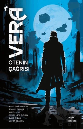 Vera - Ötenin Çağrısı – Haris Şerif Bahadır, Esad M. Bahadır, Kerem Umay, Şükrü Mete Tutkun, Zahid Akdağ, Ahmet Sırakaya – Mosquito Yayınları kitap kapağı