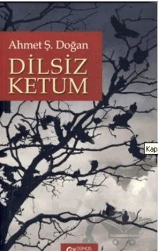 Dilsiz Ketum – Ahmet Ş. Doğan – Güncel Yayıncılık kitap kapağı