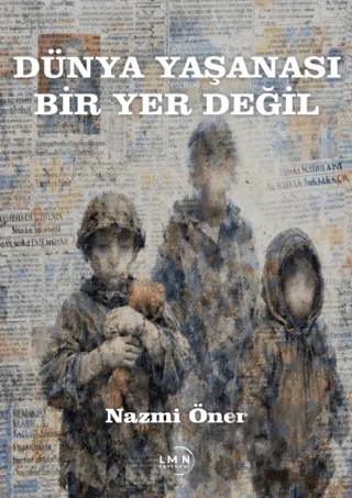 Dünya Yaşanası Bir Yer Değil – Nazmi Öner – Liman Yayınevi kitap kapağı