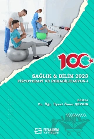 Sağlık ve Bilim 2023 - Fizyoterapi ve Rehabilitasyon I – Ömer Şevgin – Efe Akademi Yayınları kitap kapağı