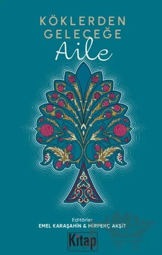 Köklerden Geleceğe Aile – Emel Karaşahin, Mirpenç Akşit – Kitap Dünyası Yayınları kitap kapağı