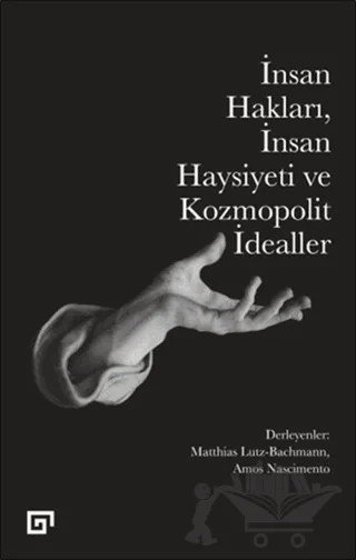 İnsan Hakları İnsan Haysiyeti ve Kozmopolit İdealler – Kolektif – Koç Üniversitesi Yayınları kitap kapağı