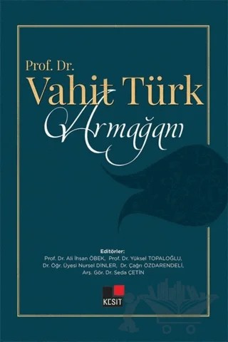 Prof. Dr. Vahit Türk Armağanı – Ali İhsan Öbek, Çağrı Özdarendeli, Nursel Dinler, Seda Çetin, Yüksel Topaloğlu – Kesit Yayınları kitap kapağı
