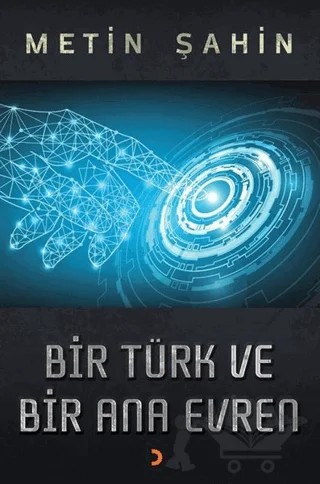 Bir Türk ve Bir Ana Evren – Metin Şahin – Cinius Yayınları kitap kapağı