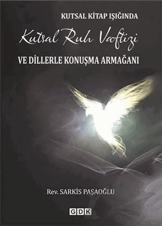 Kutsal Kitap Işığında Kutsal Ruh Vaftizi ve Dillerle Konuşma Armağanı – Sarkis Paşaoğlu – GDK Yayınları kitap kapağı