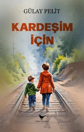 Kardeşim İçin – Gülay Pelit – Günce Yayınları kitap kapağı