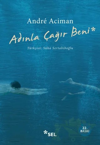 Adınla Çağır Beni – Andre Aciman – Sel Yayıncılık kitap kapağı