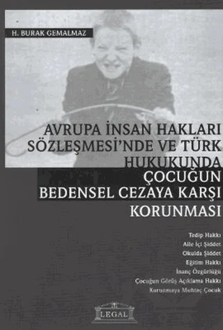 Avrupa İnsan Hakları Sözleşmesi’nde ve Türk Hukukunda Çocuğun Bedensel Cezaya Karşı Korunması – H. Burak Gemalmaz – Legal Yayıncılık kitap kapağı