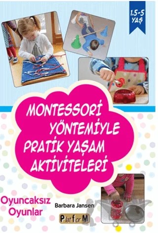 Montessori Yöntemiyle Pratik Yaşam Aktiviteleri – Barbara Jansen – Platform Yayınları kitap kapağı