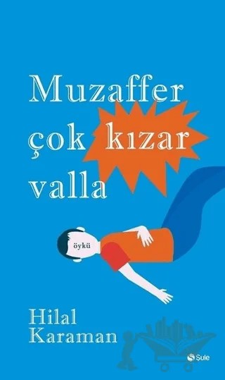 Muzaffer Çok Kızar Valla – Hilal Karaman – Şule Yayınları kitap kapağı
