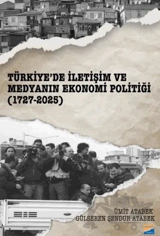 Türkiye’de İletişim ve Medyanın Ekonomi Politiği (1727-2025) – Ümit Atabek, Gülseren Şendur Atabek – Siyasal Kitabevi kitap kapağı